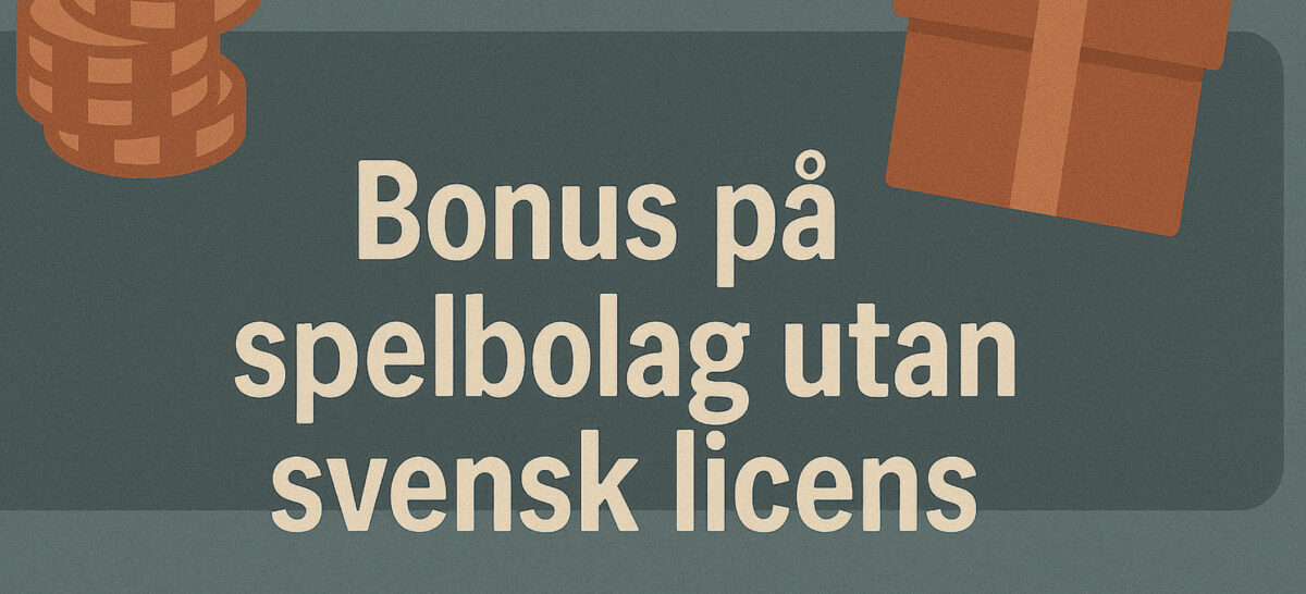 bonus på spelbolag utan svensk licens